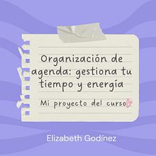 Mi proyecto del curso: Organización de agenda: gestiona tu tiempo y energía. Un projet de Conseil créatif , et Gestion et productivité de Elizabeth Godínez - 30.12.2023