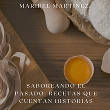 Saboreando el pasado. Recetas que cuentan historias  . % covamadriana tarafından hazırlanan Hika, e anlatımı, Kurgu Dışı Yazım, Ve Yaratıcı Yazarlık projesi - 01.10.2024