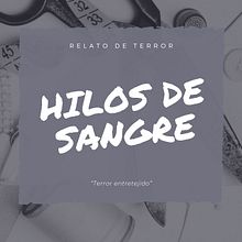 Hilos de sangre. Writing, Stor, telling, and Narrative project by Micaela Joana Cnes - 01.14.2024