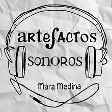 Artefactos Sonoros . % Mara Medina tarafından hazırlanan Podcasting, Anlatı, Müzik, Ses Tasarımı, Ses, Müzik Prodüksi, onu, Sos, al Med, Ve a projesi - 01.05.2024