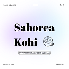 SABOREA KOHI - Mi proyecto del curso: Copywriting para redes sociales. Writing, Cop, writing, Social Media, and Communication project by Itsaso Molinero Hernández - 02.20.2024