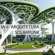 ARQUITETURA AI REGENERATIVA_ SOLARPUNK . Artificial Intelligence, Architectural Illustration, and Digital Architecture project by Laura Lidia Rosa - 04.15.2024