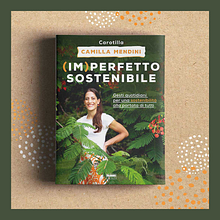 "(Im)perfetto Sostenibile" A book about (im)perfect sustainable living solutions.  project by Camilla Mendini - 05.23.2024