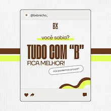 BX Brechó: Tudo com "B" fica melhor e nós podemos provar!. Un proyecto de Publicidad, Marketing, Cop, writing, Creatividad y Redacción de contenidos		 de Cíntia Pereira - 02.06.2024