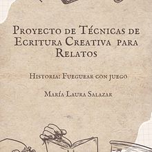 Mi proyecto del curso: Técnicas de escritura creativa para relatos. Historia "Fueguear con juego" María Laura Salazar. Un progetto di Scrittura e Scrittura creativa di María Laura Salazar - 07.07.2024