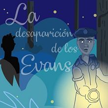 La desaparición de los Evans. Writing, Fiction Writing, Creative Writing, Narrative, Children's Literature, Stor, and telling project by María Fernanda Ramos Diosdado - 08.13.2024