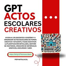 Mi primer GPT personalizado: Actos escolares creativos. Un proyecto de Creación de Contenido con IA, Diseño con IA, IA para programación, Inteligencia Artificial, Business, ChatGPT, Consultoría creativa, Gestión del diseño, Gestión y productividad							 de Natalia Gil de Fainschtein - 06.09.2024
