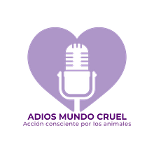 ADIÓS MUNDO CRUEL. Acción consciente por los animales. Un proyecto de Podcasting y Audio de Hector Sandoval Sabido - 10.09.2024