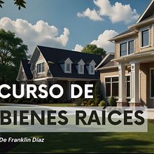 Curso de Bienes Raíces. Business, Management, Productivit, Advertising, and Marketing project by Franklin Díaz - 09.18.2024