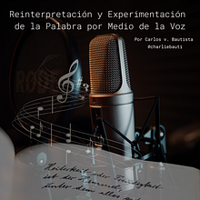 Mi proyecto del curso: Técnicas de actuación e identidad vocal: el poder de la voz: Reinterpretación y experimentación de la palabra por medio de la voz: letras de canciones populares recitadas como poesía. Projekt z dziedziny Audio, Komunikacja, Narracja i Podcasting użytkownika Carlos V. Bautista - 09.10.2024