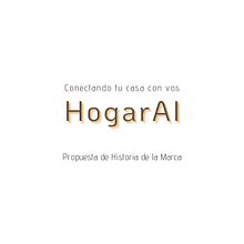 Mi proyecto del curso: Storytelling de marca: HogarAI. Br, ing, Identit, Communication, Creative Consulting, Marketing, Stor, and telling project by Gabriela Conterno - 11.15.2024