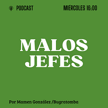 MALOS JEFES. Podcasting project by Carmen Gonzalez - 10.12.2024