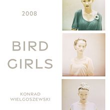 Bird Girls. Un progetto di Fotografia di Konrad Wielgoszewski - 21.08.2008