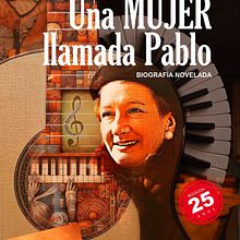 Portada 25 Aniversario, Reedición del libro Una Mujer llamada Pablo de Isabel Lagger. Digital Design, Digital Illustration, Graphic Design, Editorial Illustration, Photomontage, and Editorial Design project by Dante D'Oria - 12.12.2024