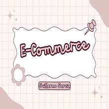 E-commerce Guillermo Garcia. E-commerce, Digital Marketing, and Business project by Guillermo Garcia - 12.19.2024