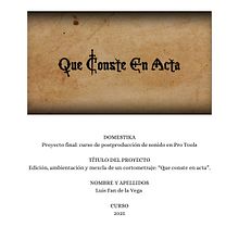 Edición, ambientación y mezcla de un cortometraje: “Que conste en acta”.. Sound Design, Music Production, Audio, Audiovisual Post-production, and Multimedia project by Luis Fan de la Vega - 02.01.2025