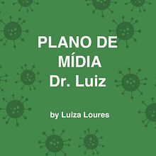 Plano de Mídia Social - Dr. Luiz. Digital Marketing, Social Media, Facebook Marketing, Communication, Instagram Marketing, and Growth Marketing project by luiza_loures - 03.18.2025