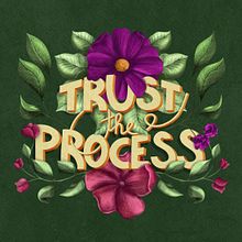 Always trust the process.. Digital Lettering, Lettering, Floral, and Plant Design project by Aylin Arabaci - 03.24.2025
