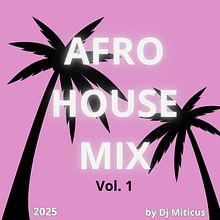 Afro House Mix Vol. 1 2025 by Dj Miticus. Un proyecto de Música, Producción musical y Sound Design de djmiticus - 07.04.2025
