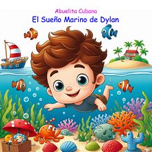 “El Sueño Marino de Dylan”. Projekt z dziedziny Literatura dziecięca, Kreat, wne pisanie, Beletr, st i ka użytkownika Odalys Esther Medina Menéndez - 25.04.2025