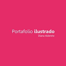 Portafolio Ilustración Digital  . Ilustrație tradițională, Dezvoltarea portofoliului și Management și productivitate de Diana Alderete - 04.26.2025