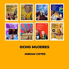 Ocho Mujeres. Een project van Digitale illustratie, Communicatie, Digitale tekening, Redactioneel ontwerp, Creatief schrijven y Webdesign van Miriam Cotes Benítez - 20.08.2025
