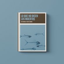 Lo que no dicen los muertos. Un proyecto de Diseño gráfico, Ilustración editorial y Diseño editorial de José Manuel Fuentes Muñoz - 06.11.2025