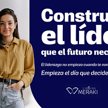 Campaña Publicitaria: Líderes Meraki. Projekt z dziedziny Design,  Reklama, Br, ing i ident, fikacja wizualna, Marketing, Portale społecznościowe, Marketing c, frow i Marketing treści użytkownika Arianna Natalia Sánchez Solís - 25.06.2026