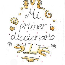 Mi primer diccionario . Ilustrație tradițională, Scriere, Desen în creion, Storytelling, Ilustrație pentru copii, Ilustrație cu cerneală, Narrativ, Scriere nonficțională și Carte ilustrată de Rafael Prieto Quirós - 08.29.2026