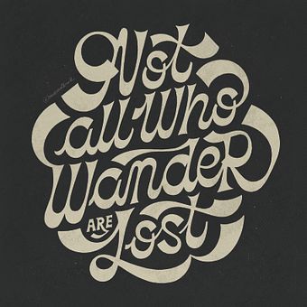 Not All Who Wander Are Lost
