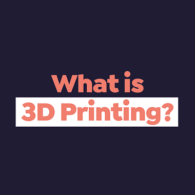 What is 3D Printing?
