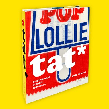 Tat*: A Graphic Designer’s Addiction to Ephemera and ‘Bad’ Design