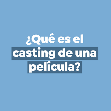 ¿Qué es el casting cinematográfico?