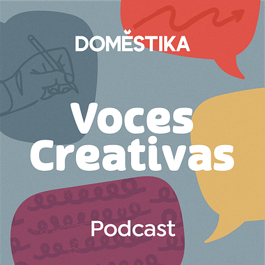 Podcast Voces Creativas: Fui autodidacta… y la rompí