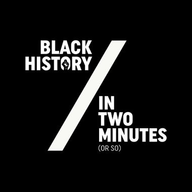 An Epic Journey Through “Black History in Two Minutes (or so)”