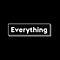 Everything .Is Everything .Is