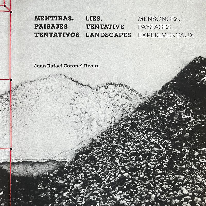 Mentiras. Paisajes tentativos. Fotolibro de Juan Coronel Rivera