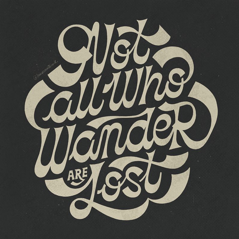 Not All Who Wander Are Lost
