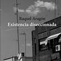 Edición y publicación del poemario Existencia Diseccionada de Raquel Aragón . % Alba Gómez tarafından hazırlanan Sanat Yönetmenliği, Editör, Ve al Tasarım projesi - 10.26.2017