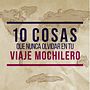 10 Cosas que nunca olvidar en tu viaje mochilero. Information Design, Graphic Design, Infographics, and Signage Design project by José Cañizares - 05.06.2018