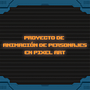 Proyecto de animación de personajes en Pixel Art. 2D Animation, Design, Character Design, and Video Games project by Luis Bedoya - 11.28.2019