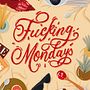 Fucking Mondays. Ilustração tradicional, e Lettering projeto de Rosalia Flores Huertas - 10.01.2020