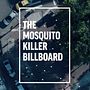 The Mosquito Killer Billboard. Direção de arte projeto de Carolina Lopez - 18.03.2021