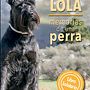 Lola, memorias de una perra. Un proyecto de Escritura de carazo_daniel - 22.11.2021