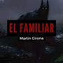 El Familiar. Escrita, Stor, telling, e Narrativa projeto de Martin Girona - 06.07.2022