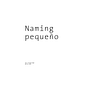 Naming pequeño. Publicidade, Br, ing e Identidade, Consultoria criativa, Gestão de design, e Naming projeto de Luli Interllige - 14.07.2026
