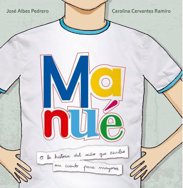 Manué. O la historia del niño que escribió un cuento para mayores. 0