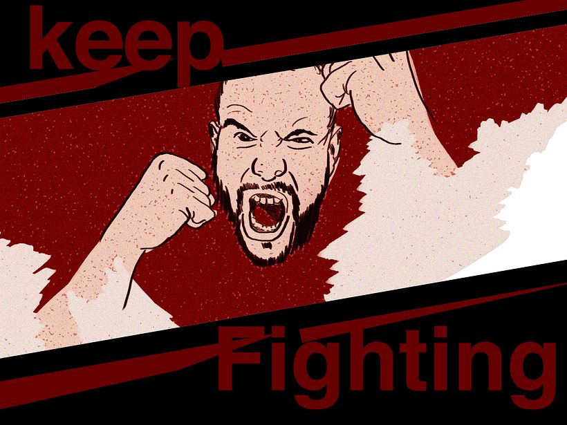 keep fihgting-fuck off 0