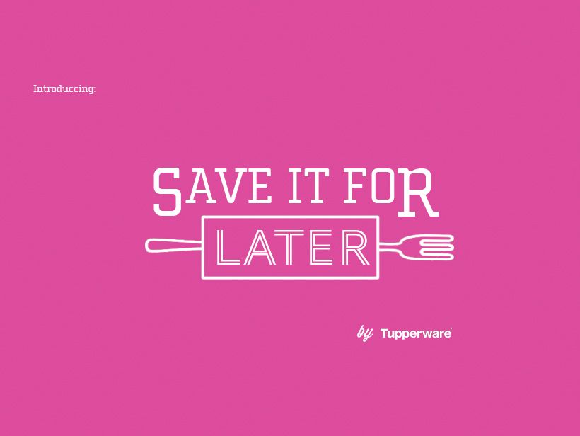 Save it for Later - Tupperware 4