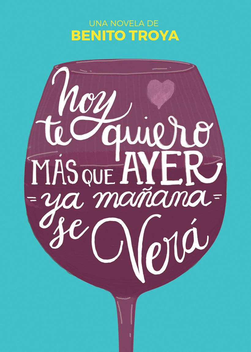 Portada de la novela "Hoy te quiero más que ayer, y mañana, se verá", de Benito Troya 0